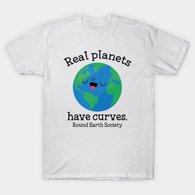 Real Planets Have Curves T-Shirt by CreativeJourney